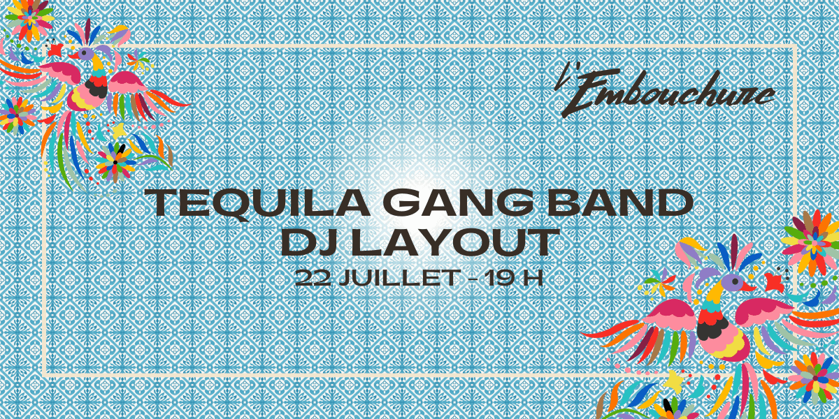 Téquila Gang Band et DJ Layout à l'Embouchure
